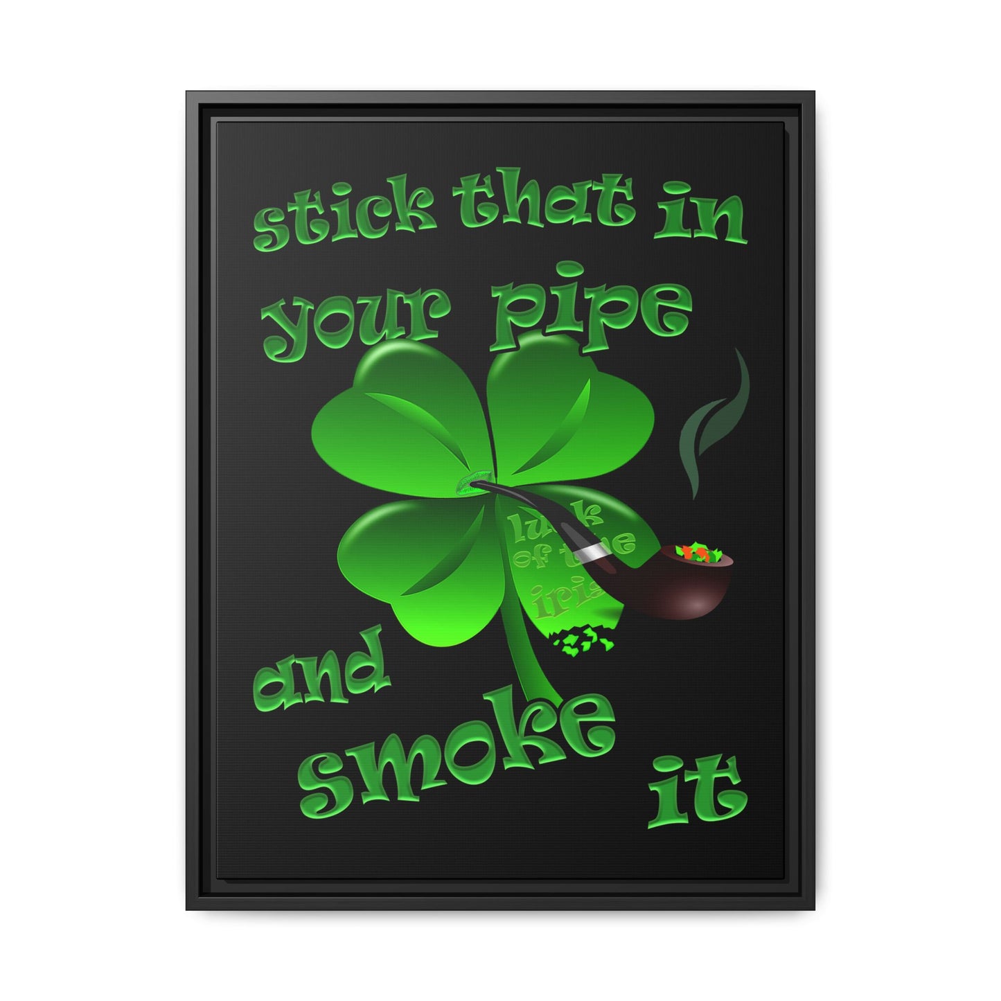 stick that in your pipe and smoke it - framed canvas art (black)