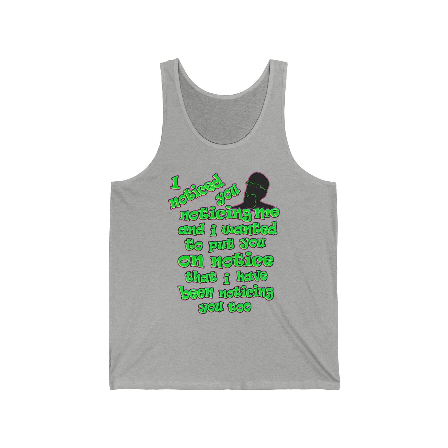 noticed you noticing - Unisex Jersey Tank