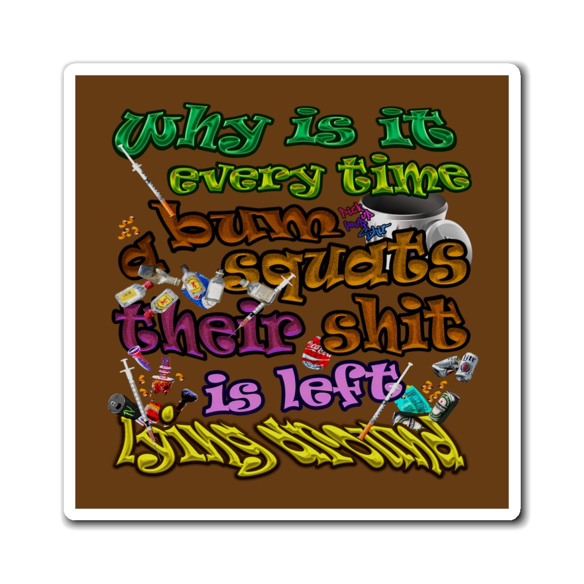 the bum's shit - Magnets - (brown)