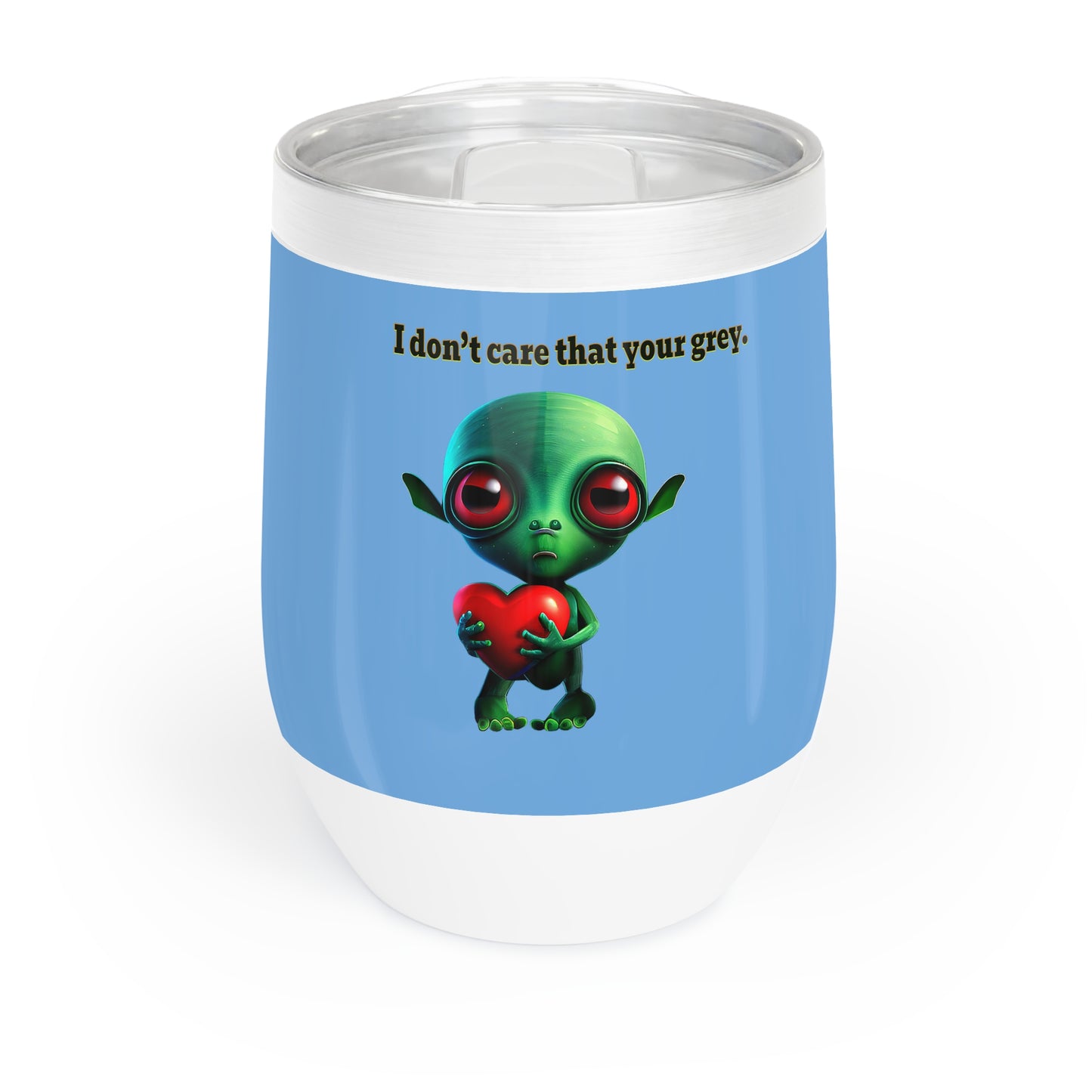 I don't care that your grey - Chill Wine Tumbler (light blue)
