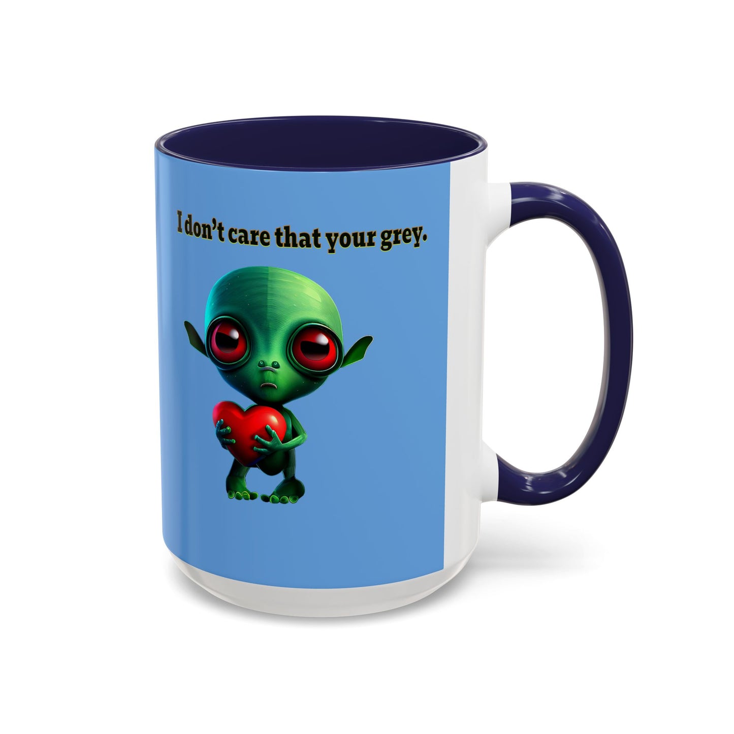 I don't care that your grey - Accent Mug (light blue)