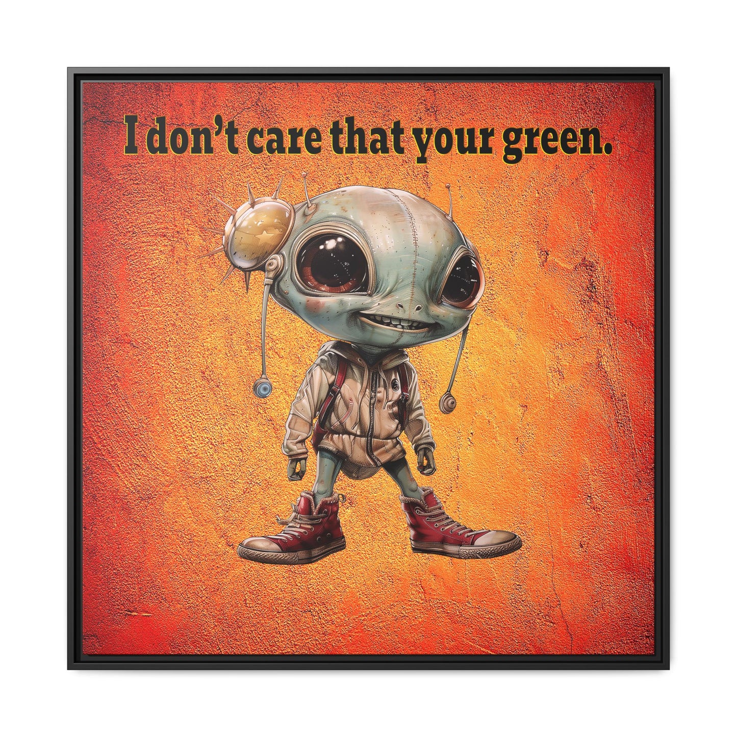 I don't care that your green - framed canvas art (burnt orange)