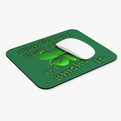 stick that in your pipe and smoke it - Mouse Pad (Rectangle) (dark green)