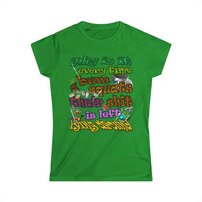 the bum's shit - Women's Softstyle Tee