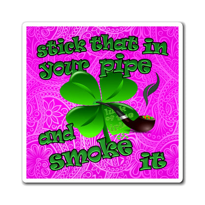 stick that in your pipe and smoke it - Magnets - (pink swirl)
