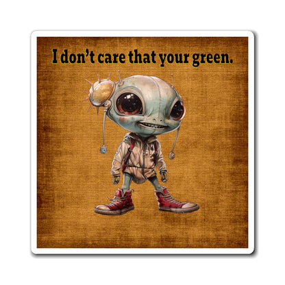 I don't care that your green - Magnets - (brown papyrus)