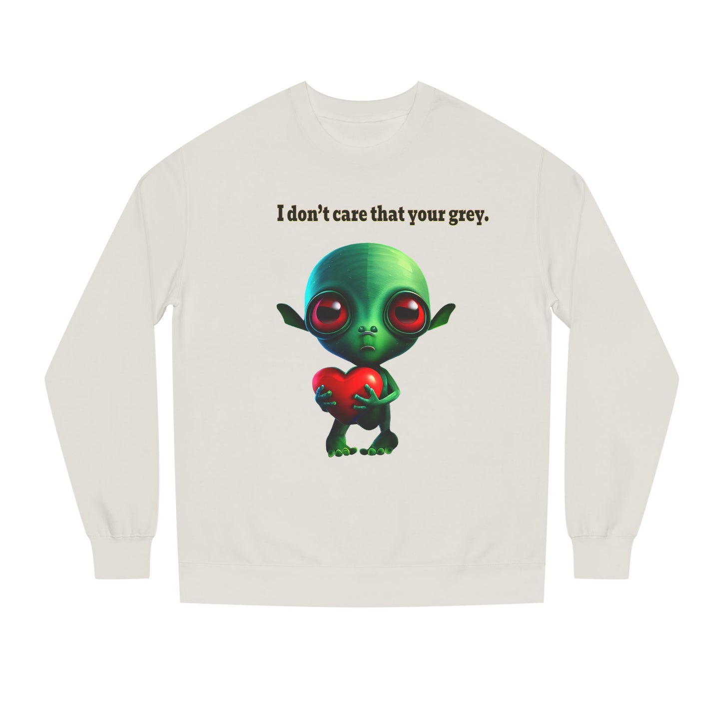 I don't care that your grey - Unisex Crew Neck Sweatshirt