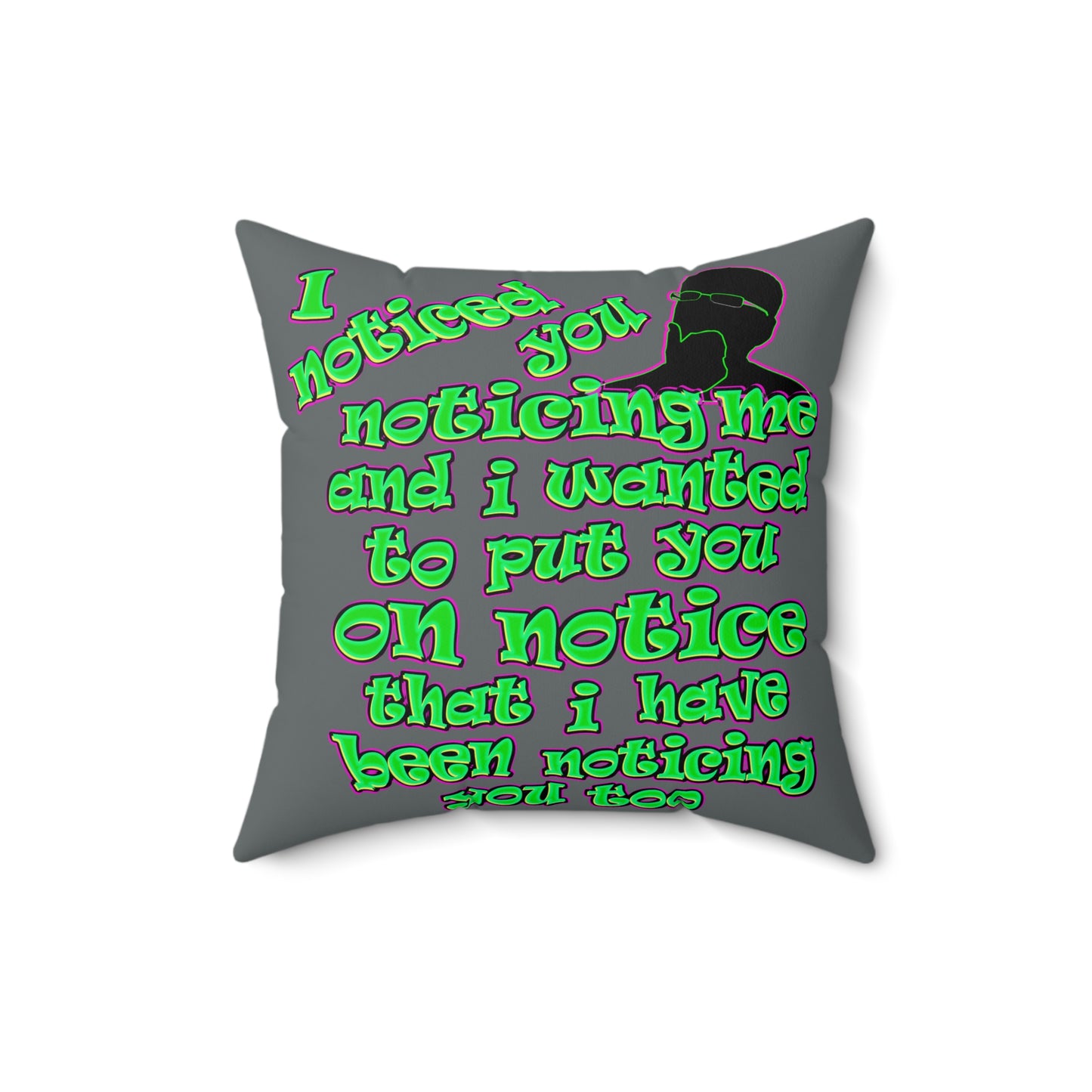 noticed you noticing - Spun Polyester Square Pillow - (dark grey)