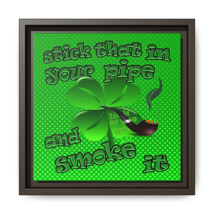 stick that in your pipe and smoke it - framed canvas art (logo green)