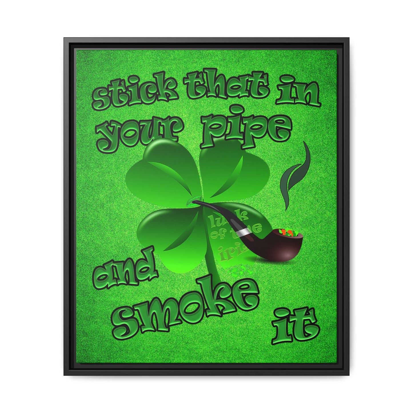 stick that in your pipe and smoke it - framed canvas art (green turf)