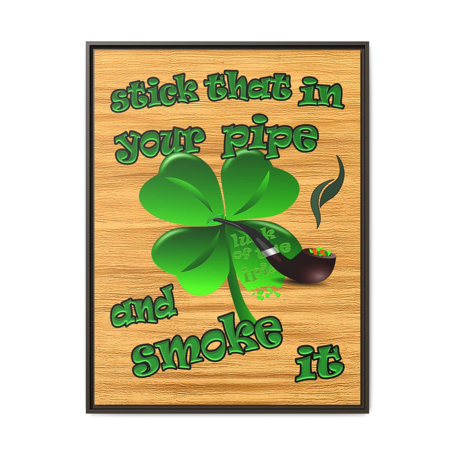 stick that in your pipe and smoke it - framed canvas art (butterscotch wood finish)