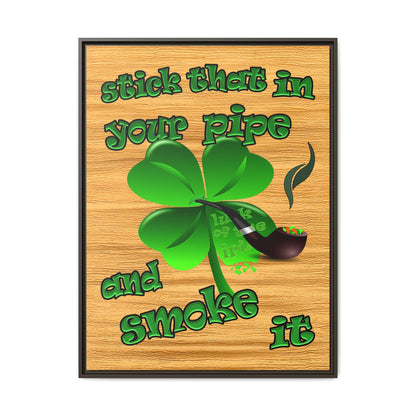 stick that in your pipe and smoke it - framed canvas art (butterscotch wood finish)