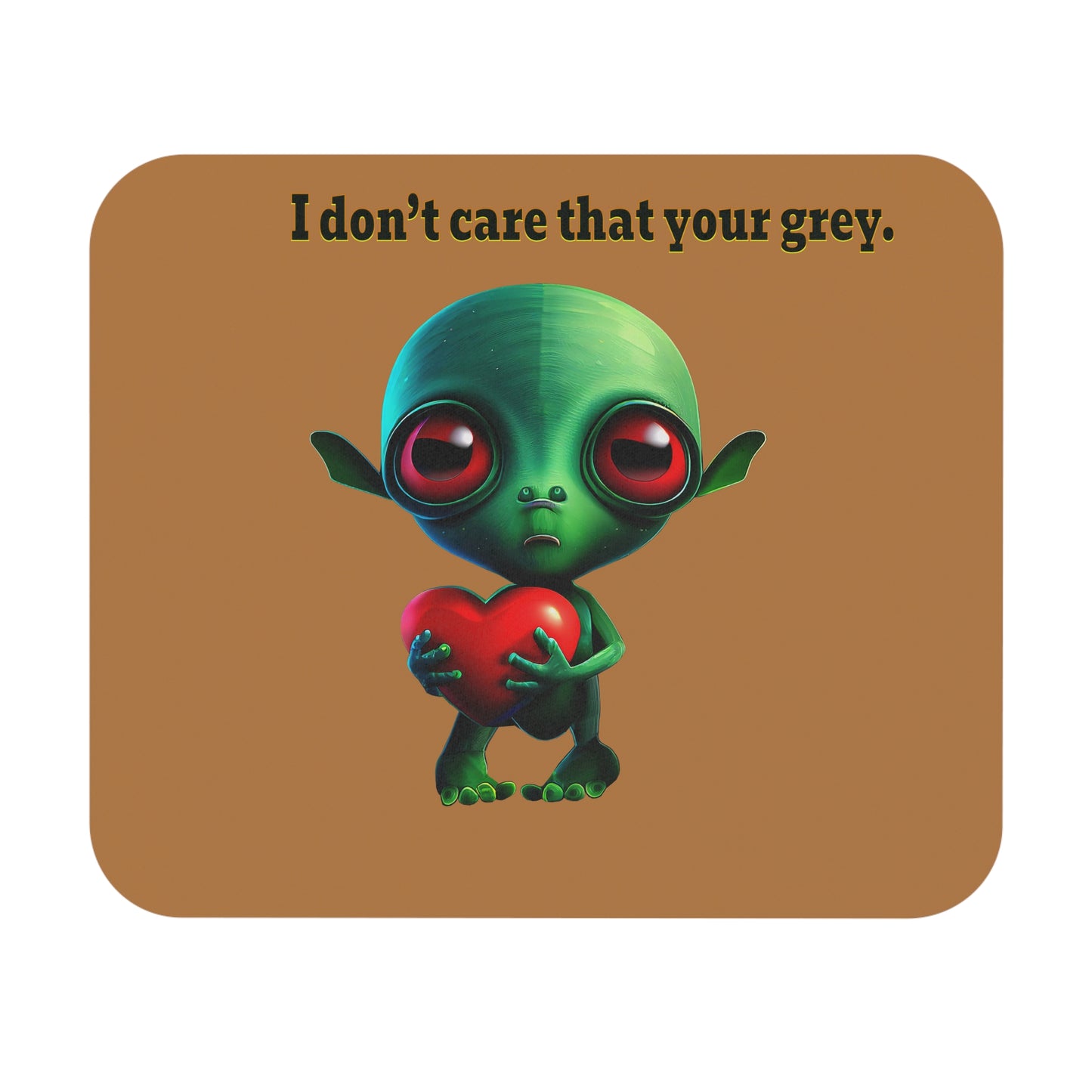 I don't care that your grey - Mouse Pad (Rectangle) (light brown)