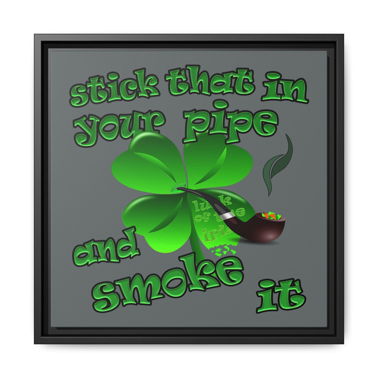stick that in your pipe and smoke it - framed canvas art (dark grey)