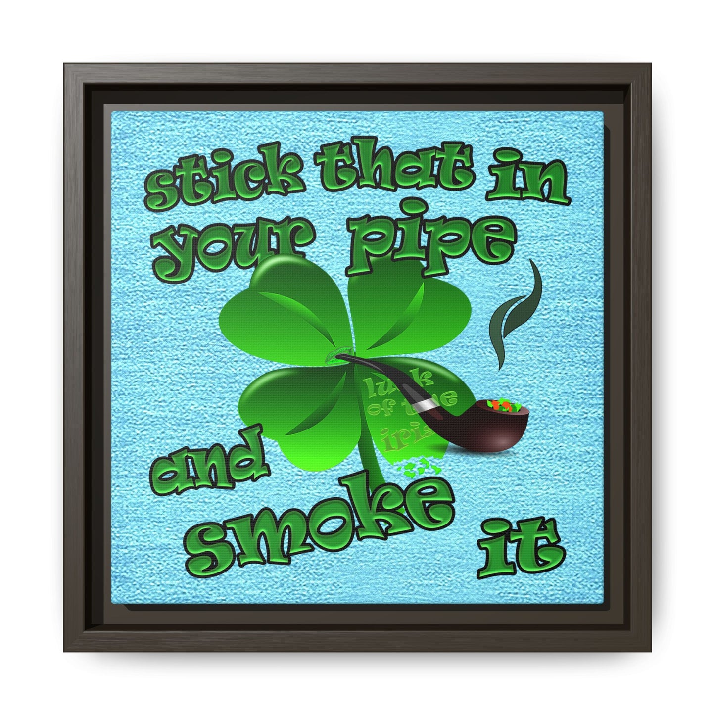 stick that in your pipe and smoke it - framed canvas art (faded blue)