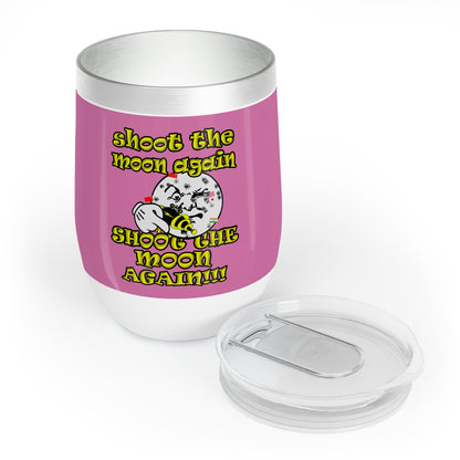 shoot the moon again - Chill Wine Tumbler (light pink)