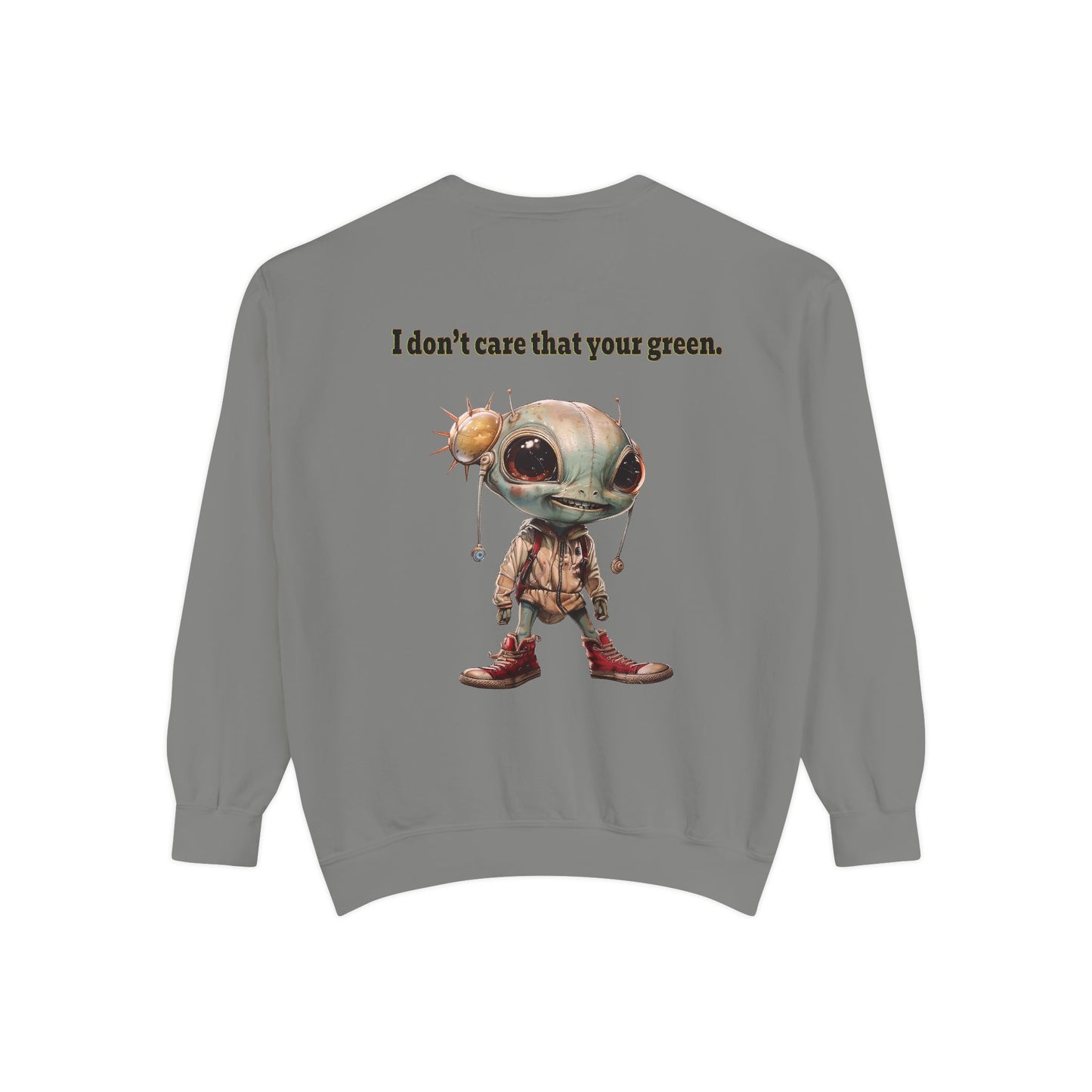 I don't care that your grey - Unisex Garment-Dyed Sweatshirt