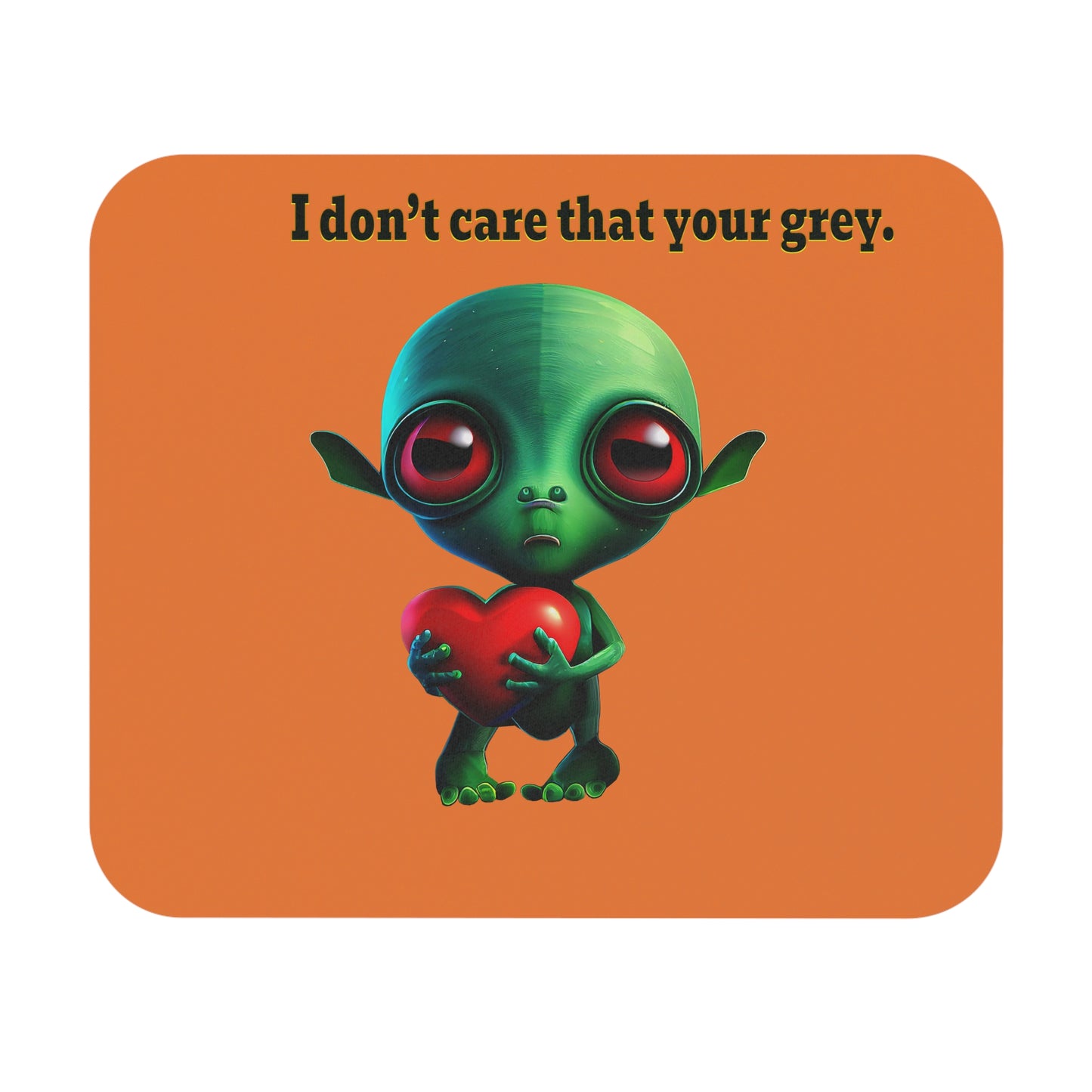 I don't care that your grey - Mouse Pad (Rectangle) (crusta)