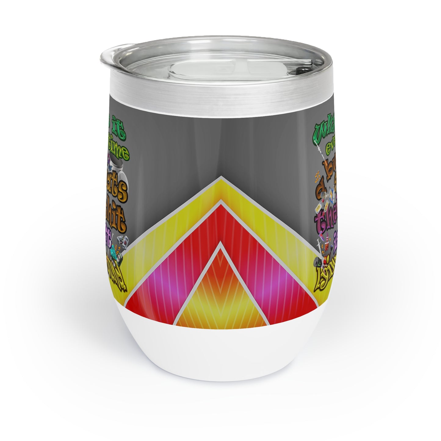 the bum's shit - Chill Wine Tumbler (rainbow split)
