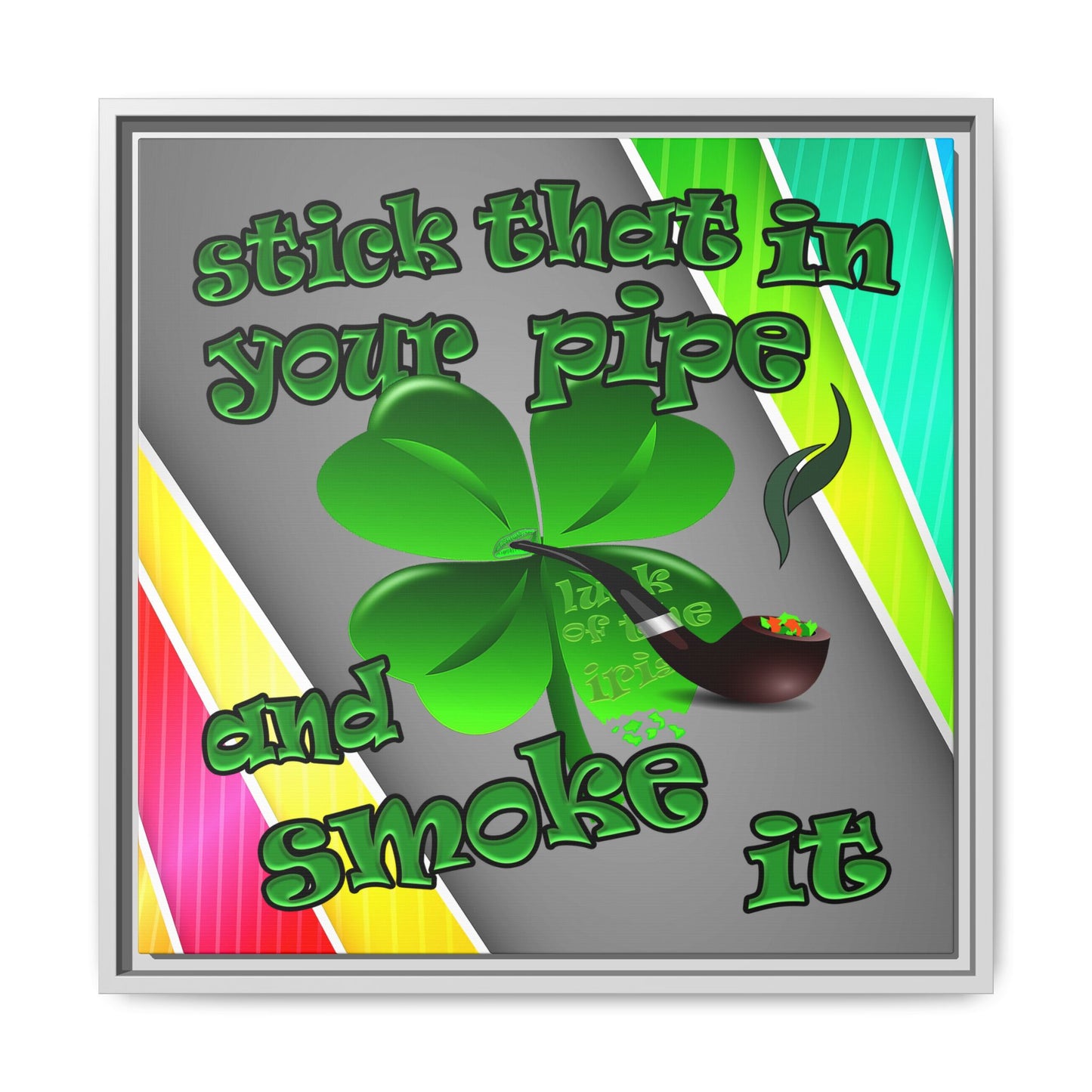 stick that in your pipe and smoke it - framed canvas art (rainbow split)