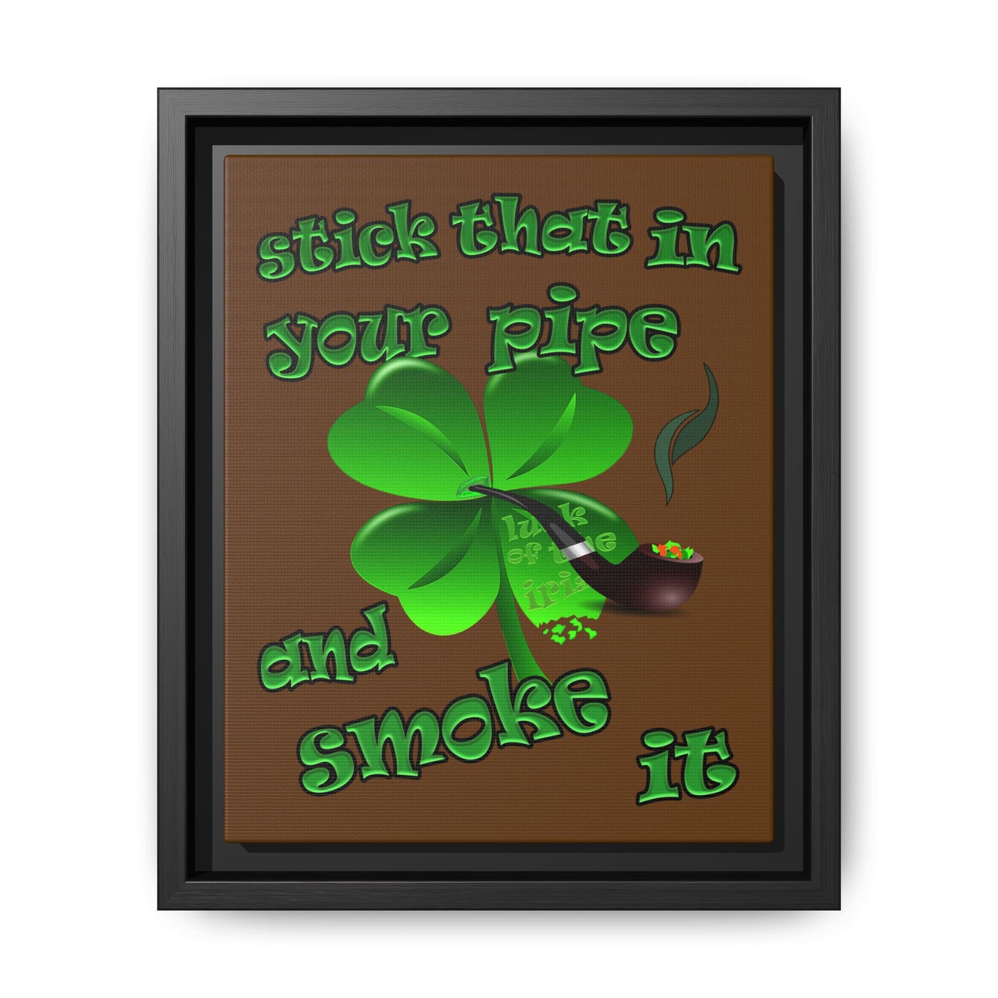 stick that in your pipe and smoke it - framed canvas art (brown)