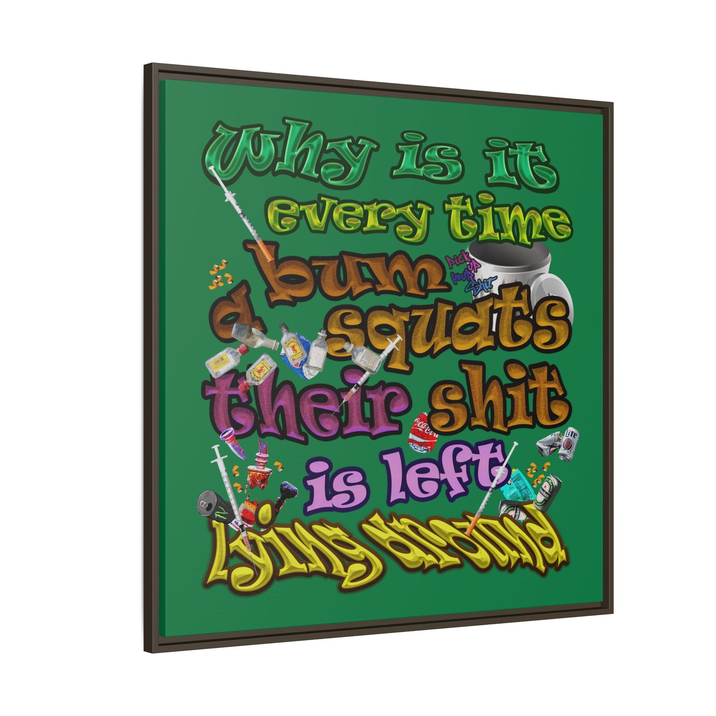 the bum's shit - framed canvas art (dark green)