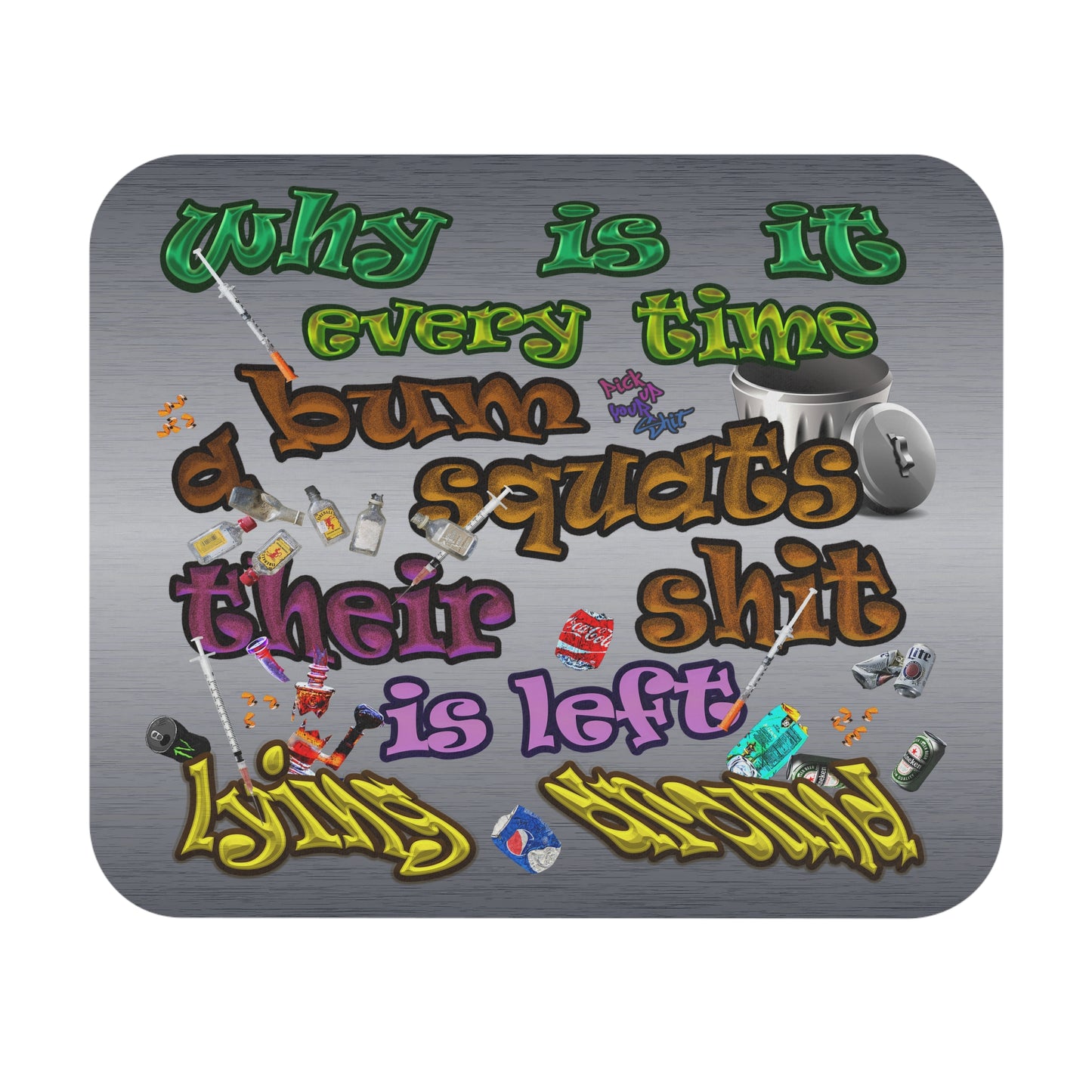 the bum's shit - Mouse Pad (Rectangle) (brushed nickel)