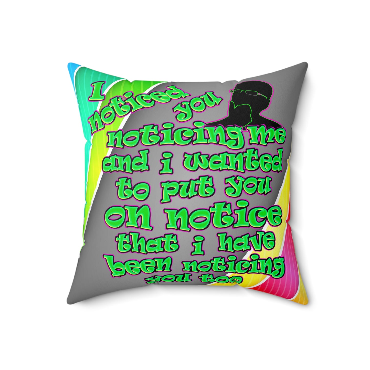 noticed you noticing - Spun Polyester Square Pillow - (rainbow split)