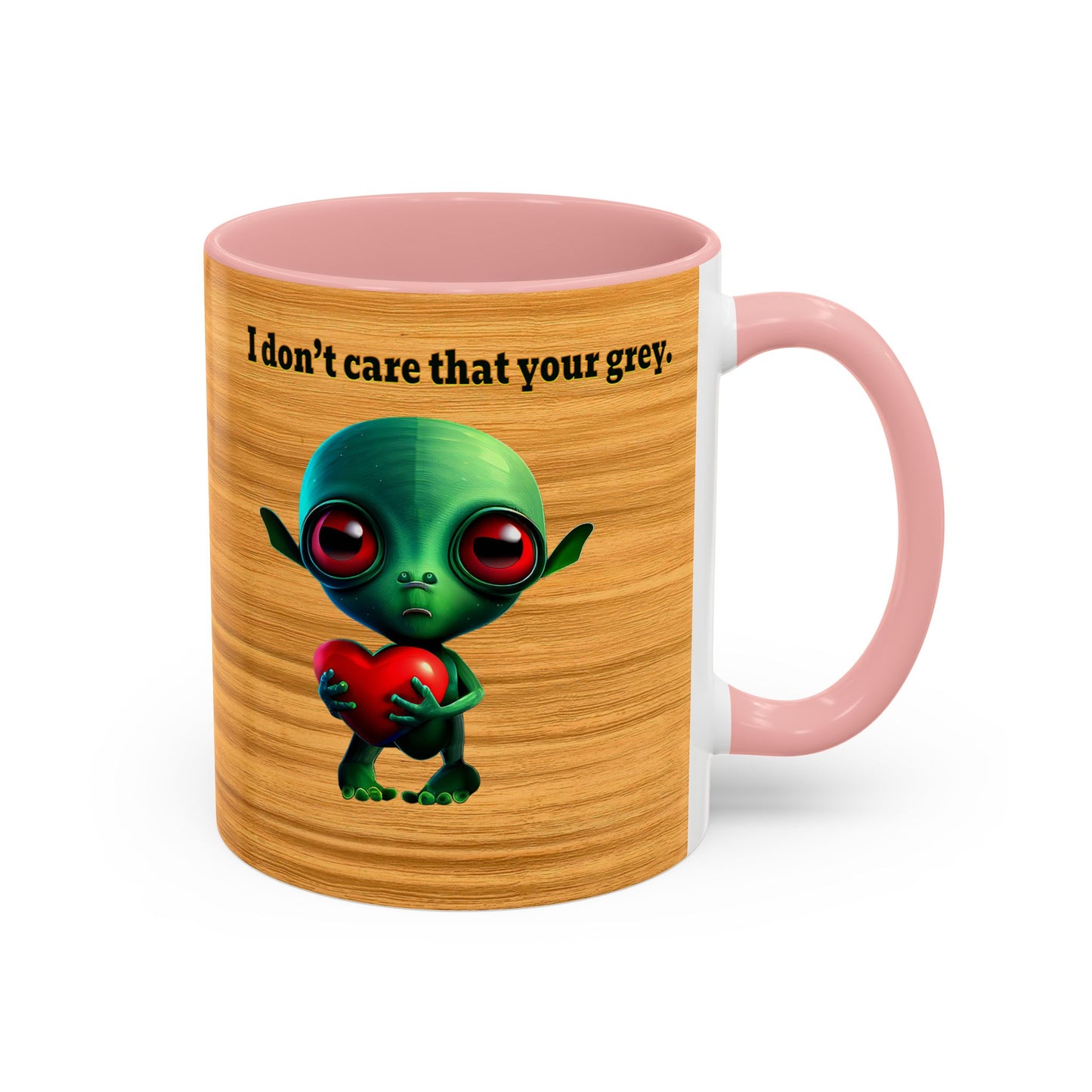 I don't care that your grey - Accent Mug (butterscotch wood finish)