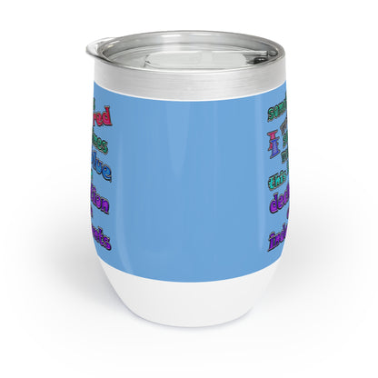 declaration of the independents - Chill Wine Tumbler (light blue)
