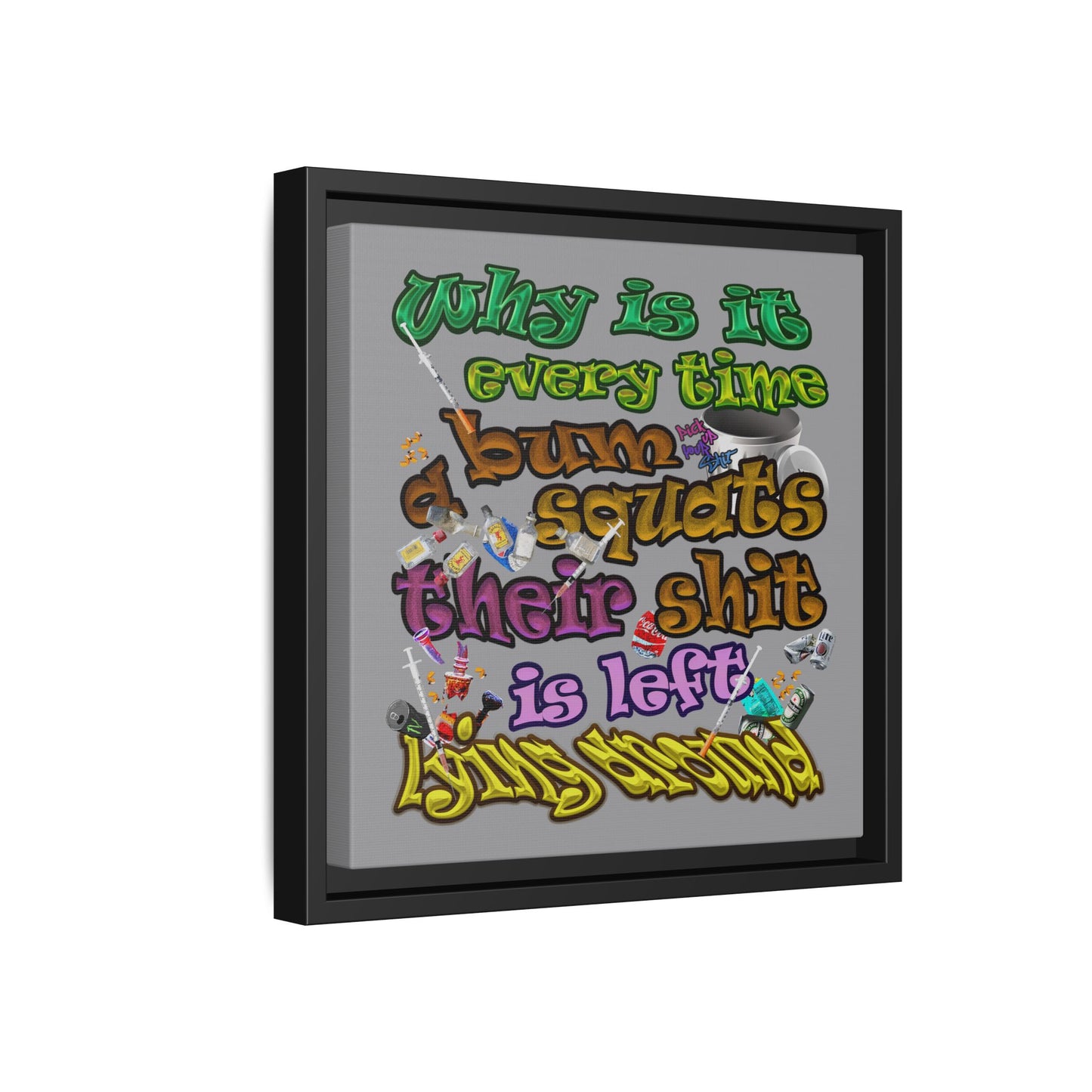 the bum's shit - framed canvas art (grey)