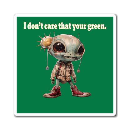 I don't care that your green - Magnets - (dark green)