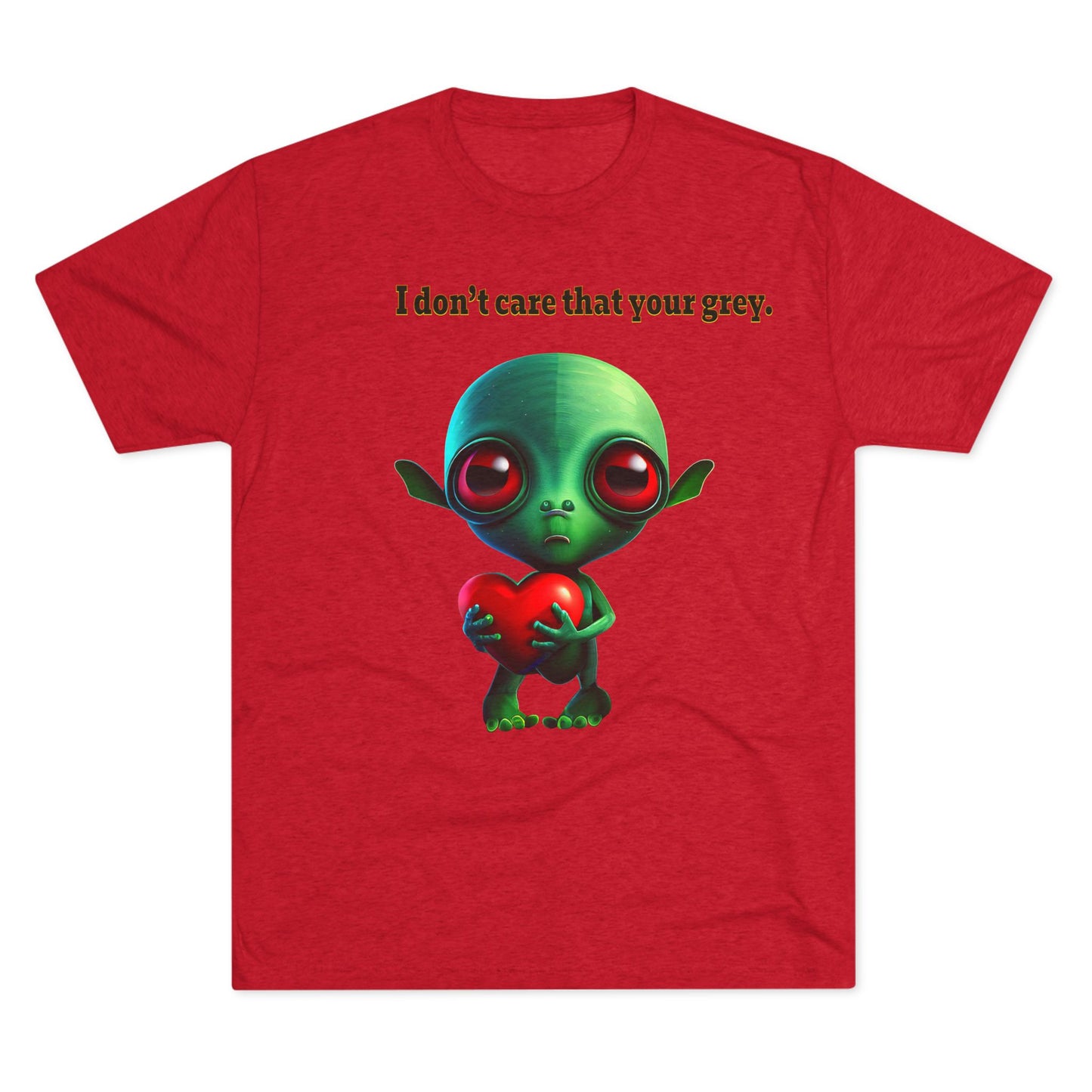 I don't care that your grey - Unisex Tri-Blend Crew Tee