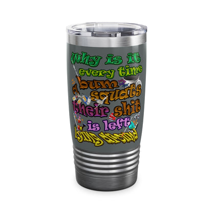 the bum's shit - Ringneck Tumbler, 20oz (dark grey)