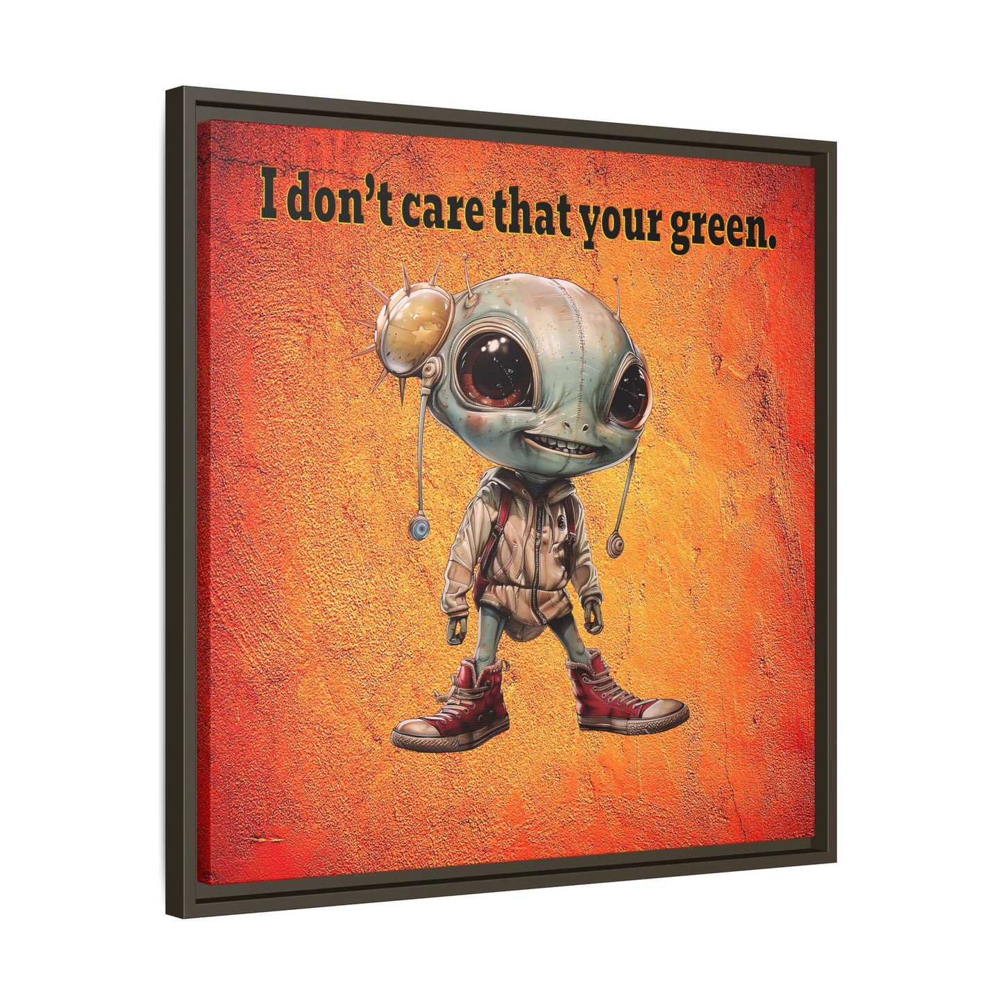 I don't care that your green - framed canvas art (burnt orange)