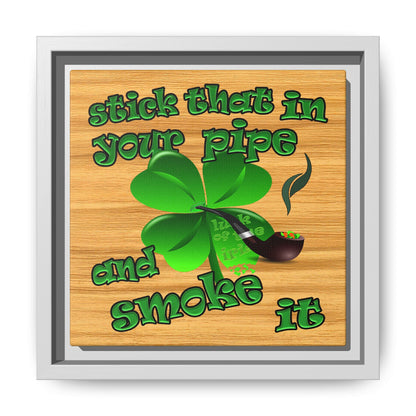 stick that in your pipe and smoke it - framed canvas art (butterscotch wood finish)
