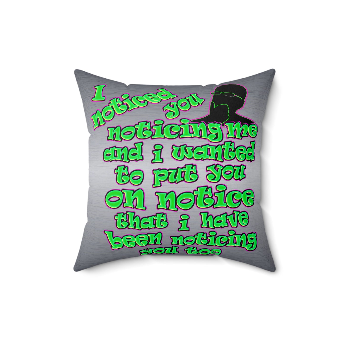 noticed you noticing - Spun Polyester Square Pillow - (brushed nickel)