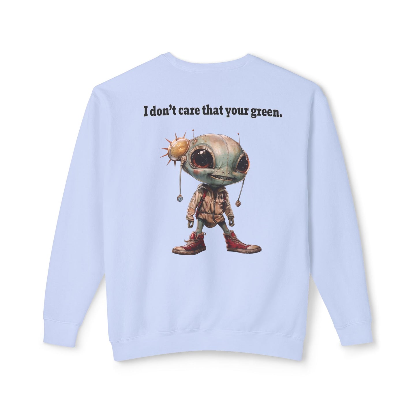 I don't care that your grey - Unisex Lightweight Crewneck Sweatshirt