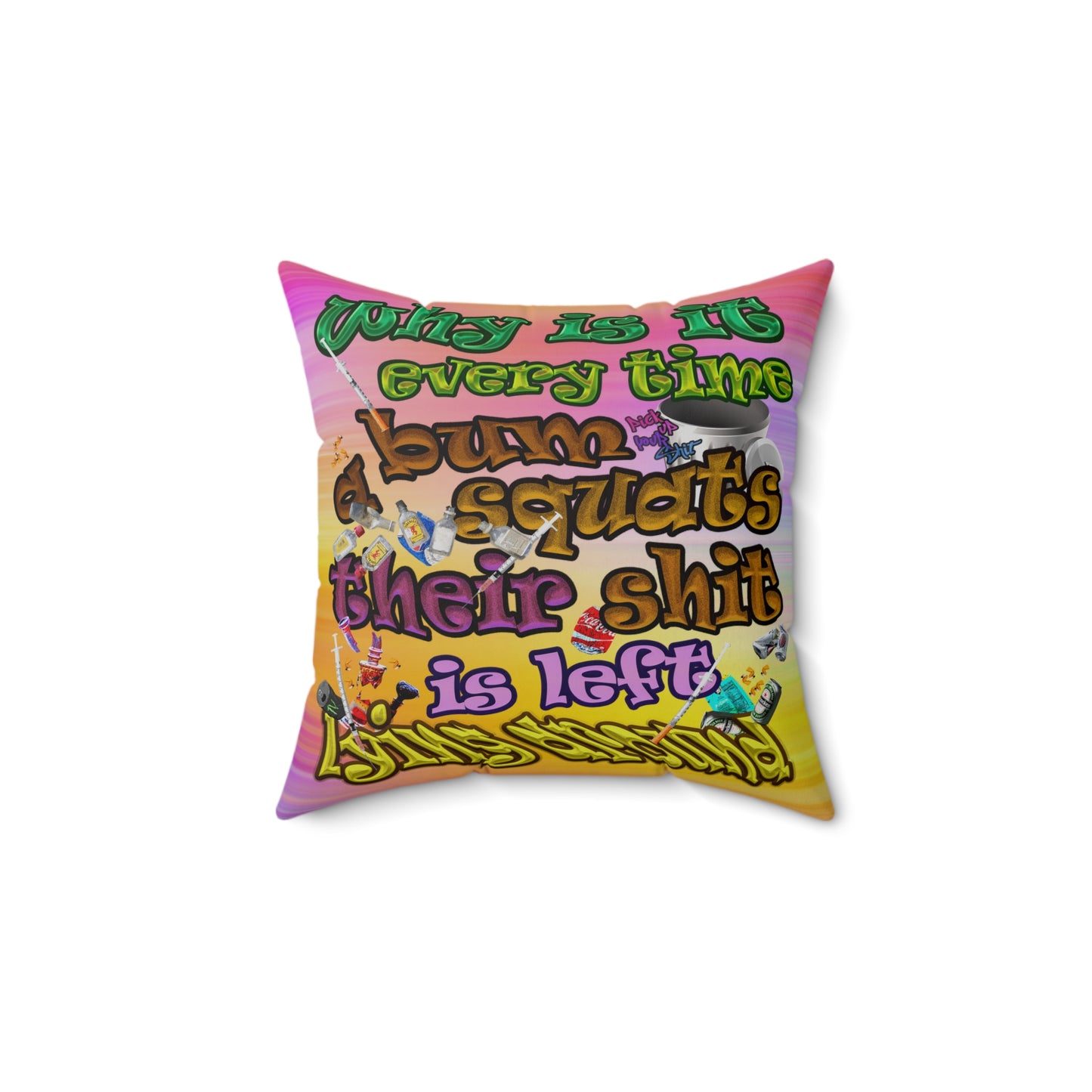 the bum's shit - Spun Polyester Square Pillow - (color blur)