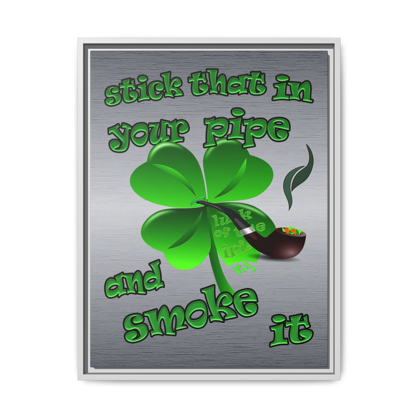 stick that in your pipe and smoke it - framed canvas art (brushed nickel)