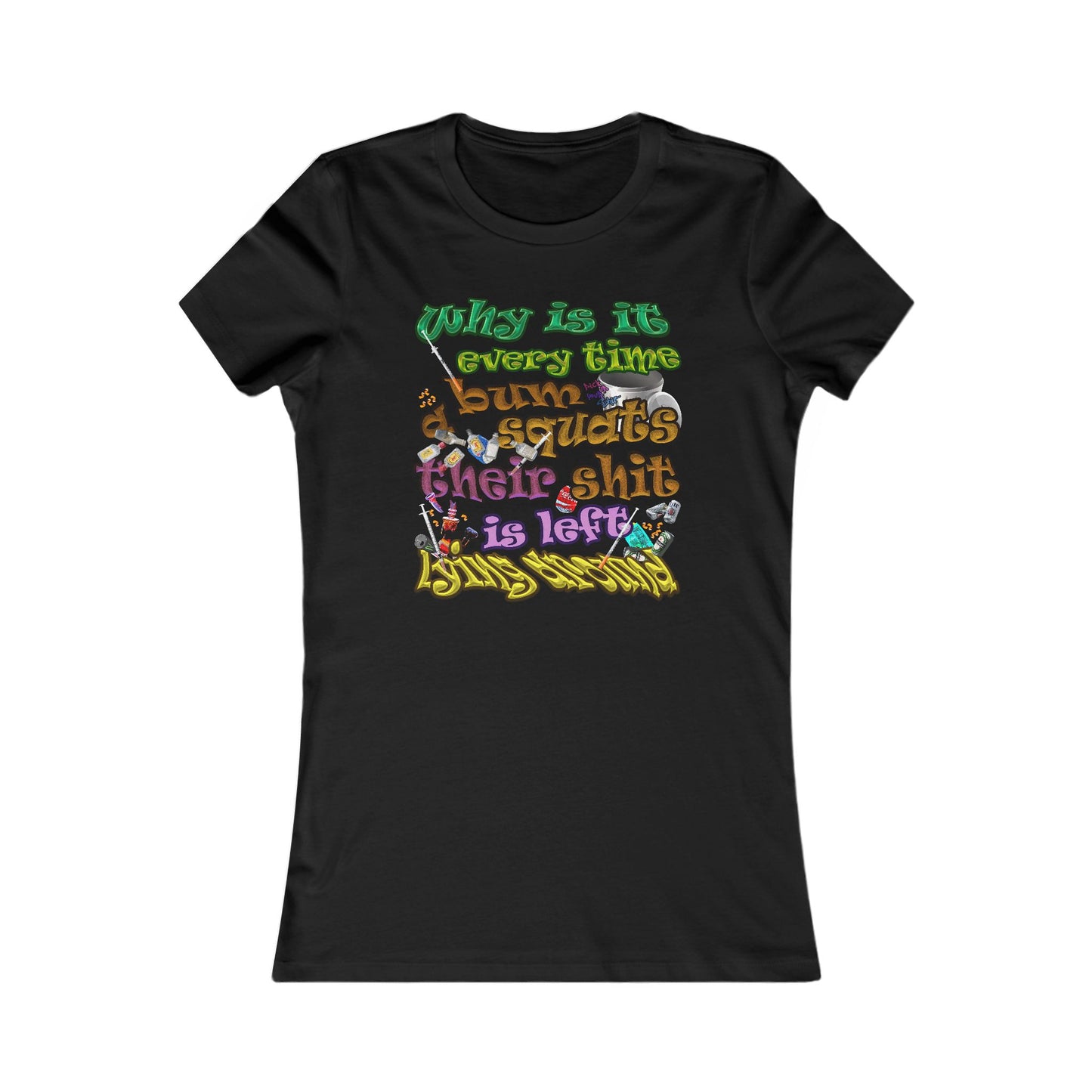 the bum's shit - Women's Favorite Tee