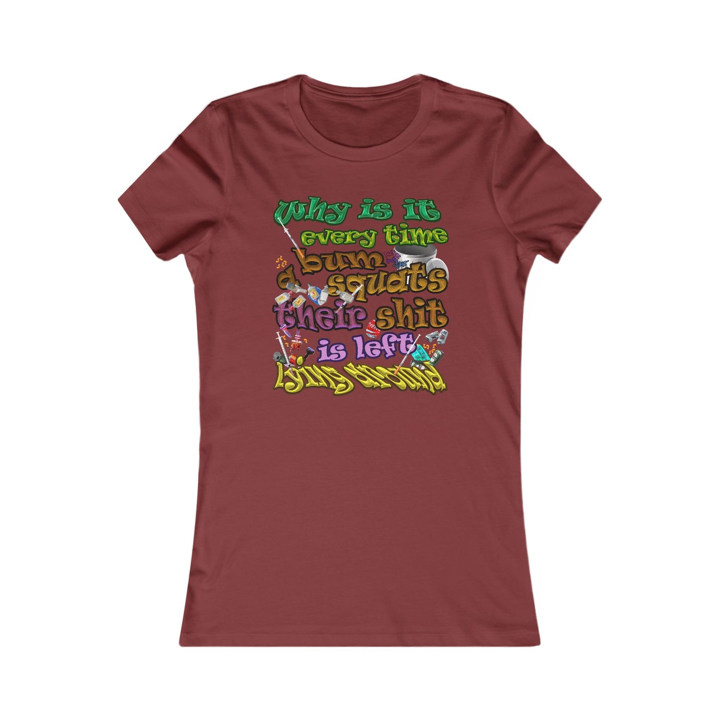 the bum's shit - Women's Favorite Tee