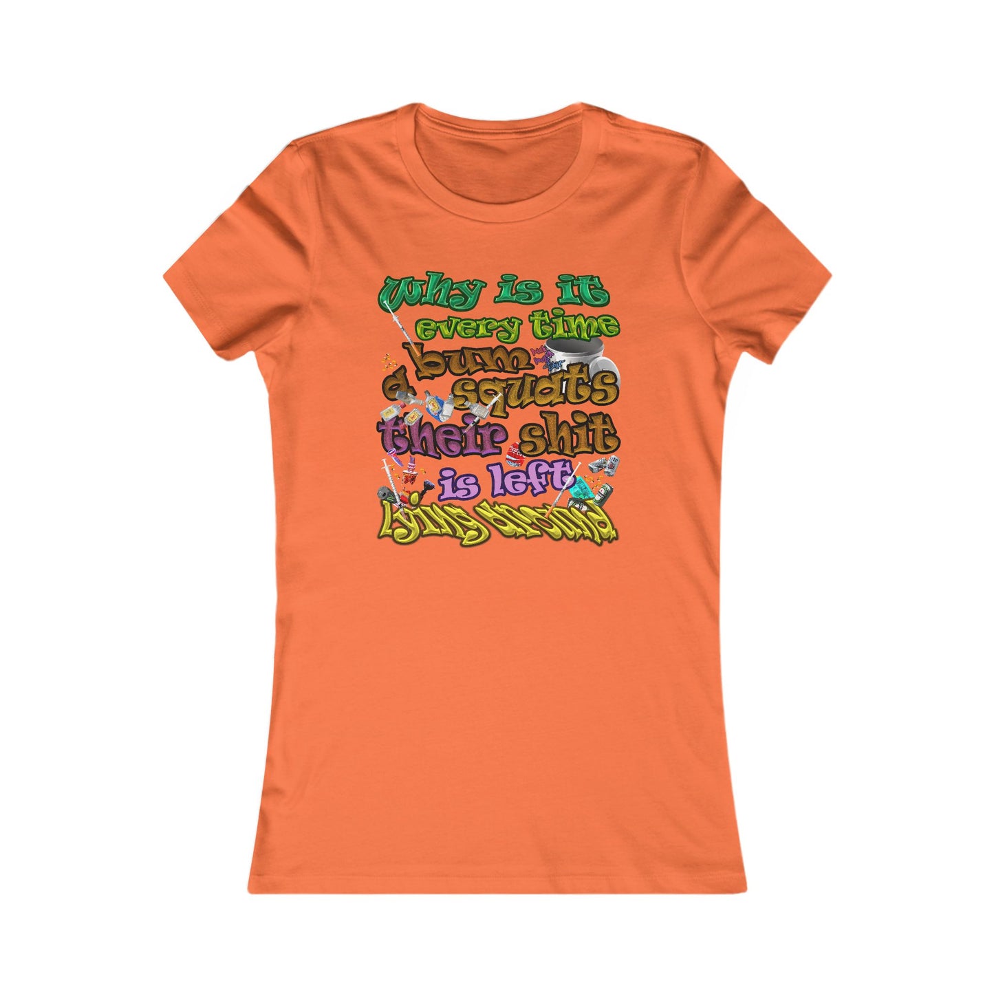 the bum's shit - Women's Favorite Tee