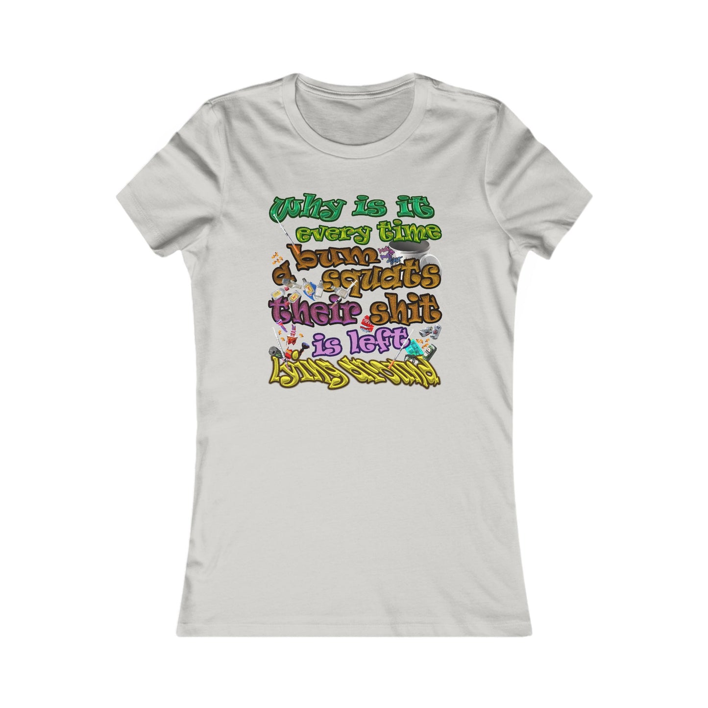 the bum's shit - Women's Favorite Tee