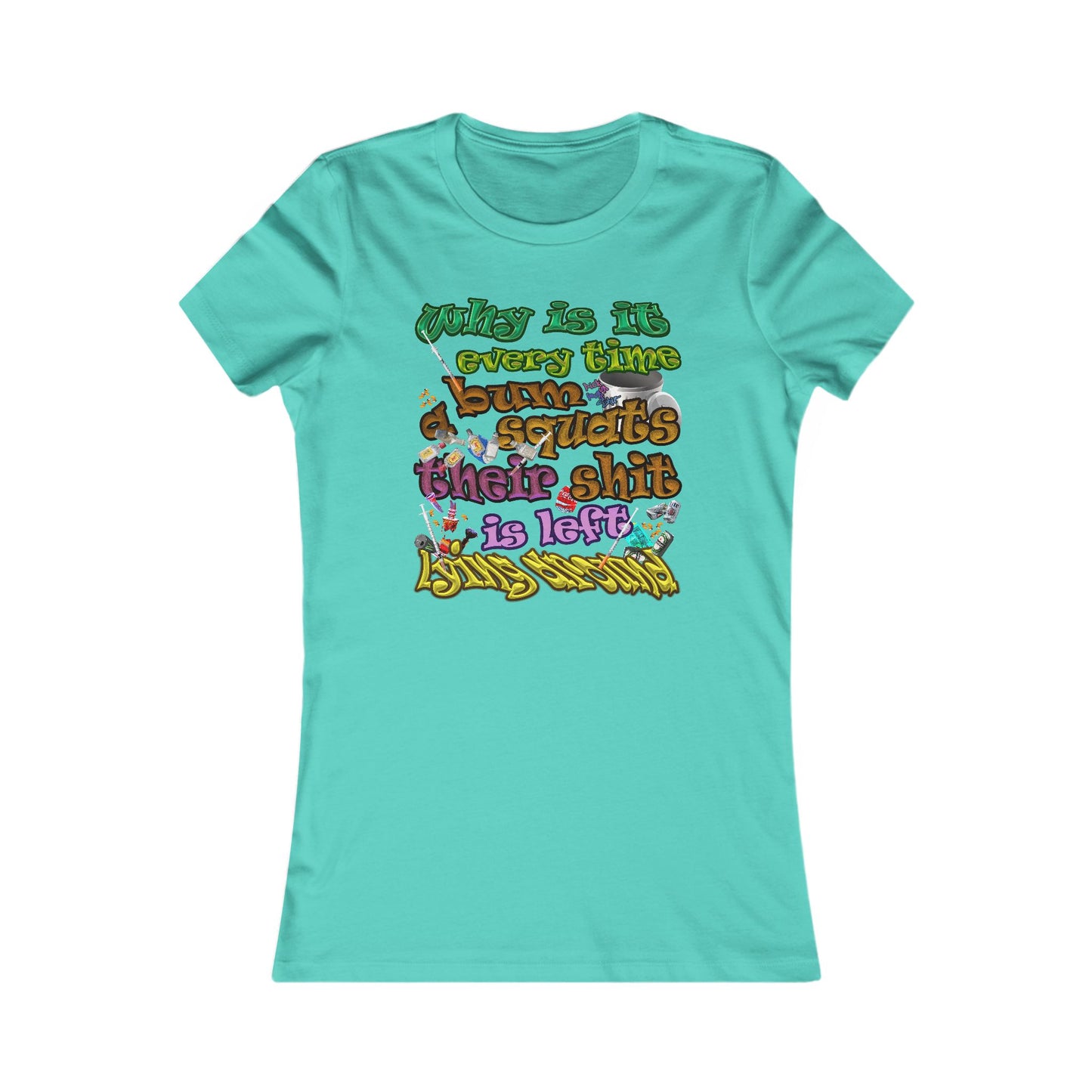 the bum's shit - Women's Favorite Tee