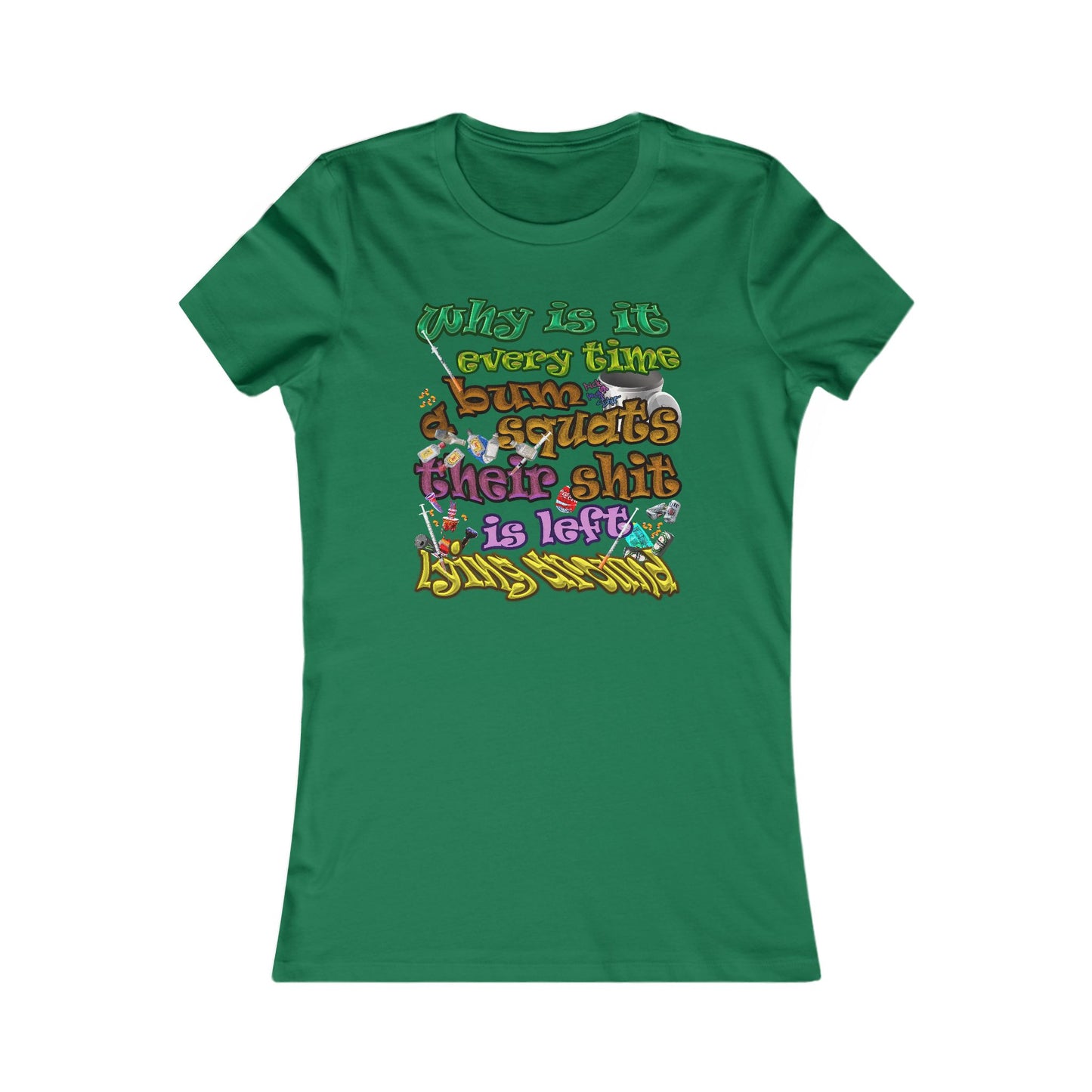the bum's shit - Women's Favorite Tee