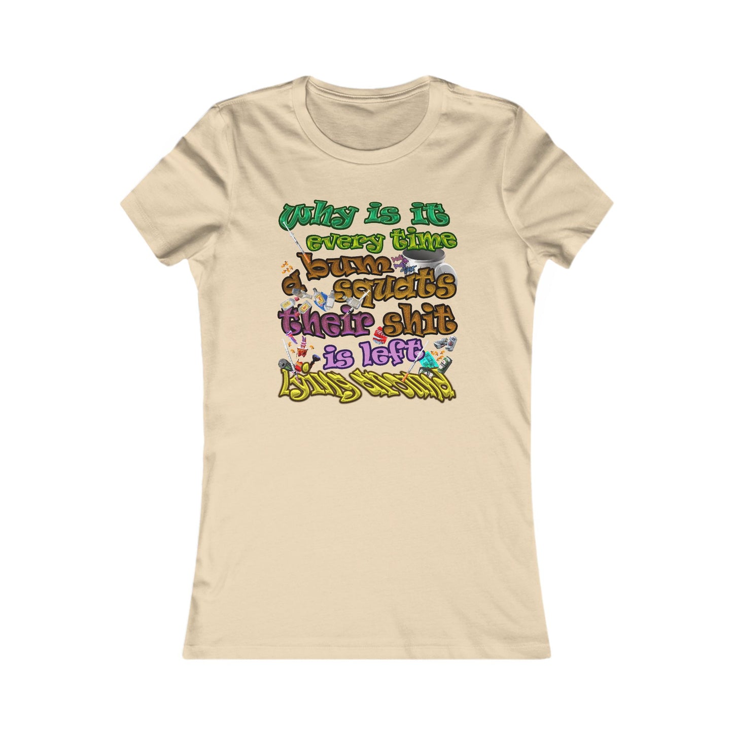 the bum's shit - Women's Favorite Tee