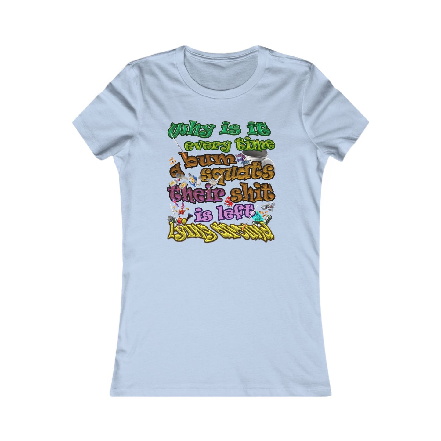 the bum's shit - Women's Favorite Tee