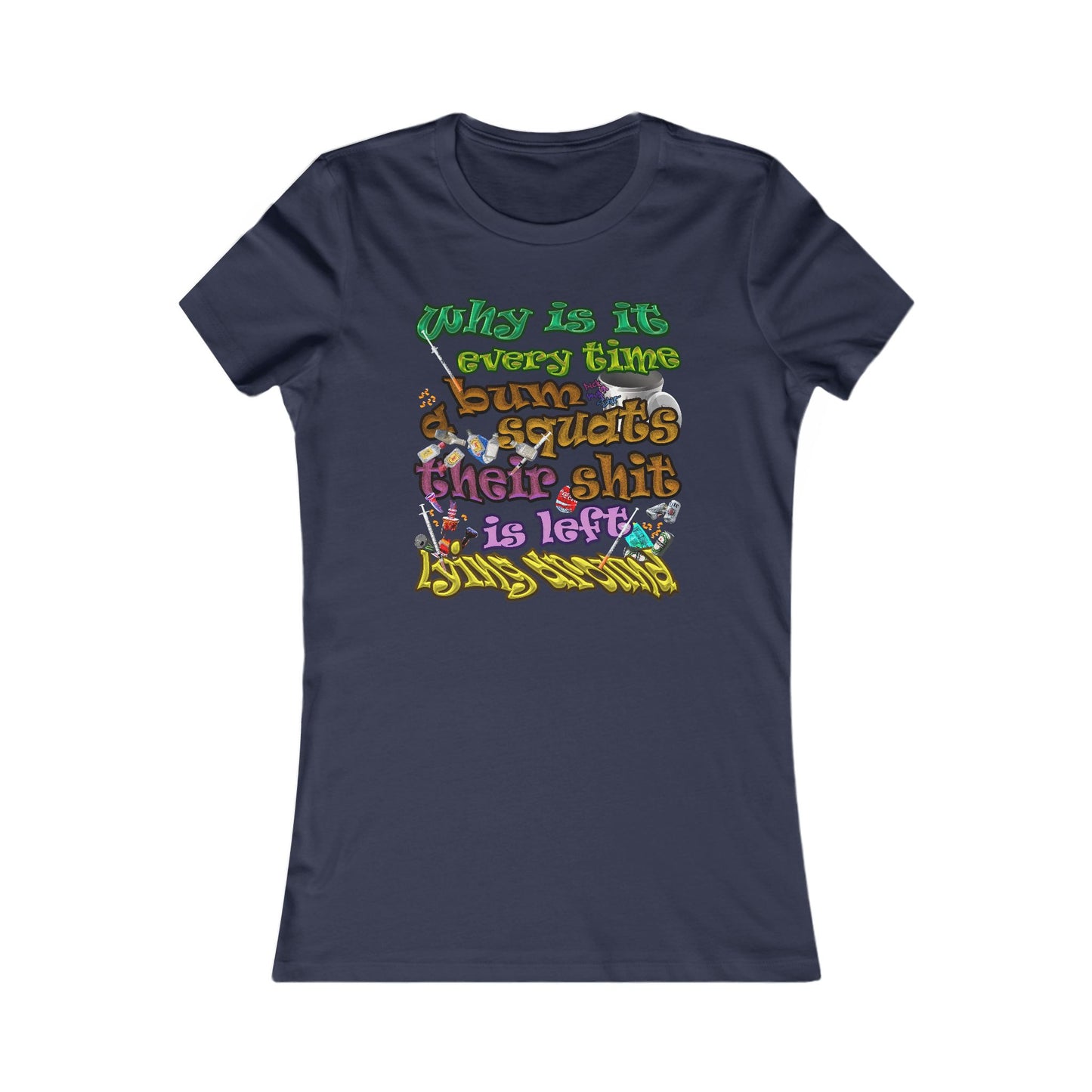 the bum's shit - Women's Favorite Tee