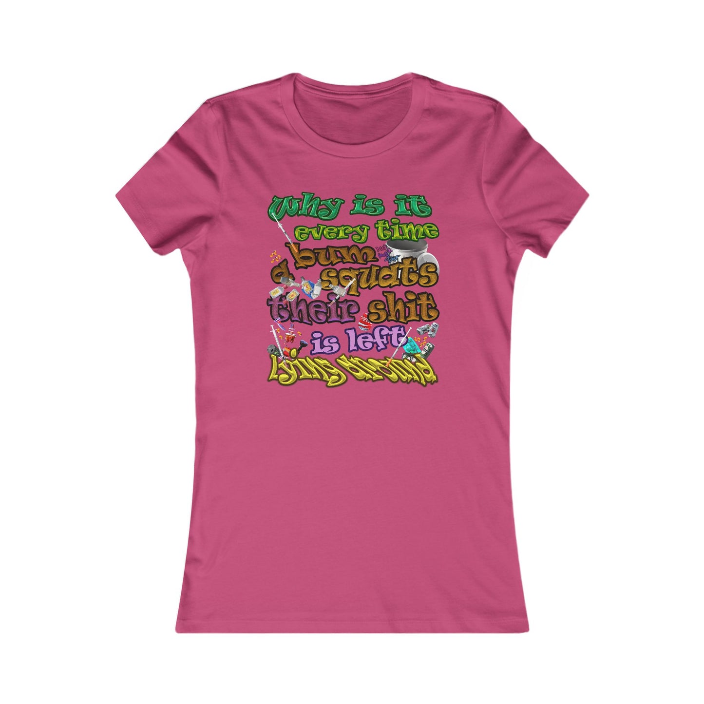the bum's shit - Women's Favorite Tee